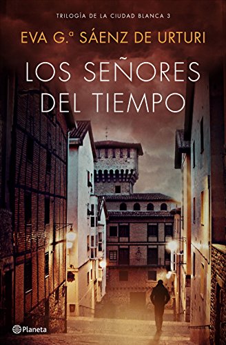 Los señores del tiempo: Trilogía de La Ciudad Blanca 3 (Autores Españoles e Iberoamericanos, Band 3) von Editorial Planeta